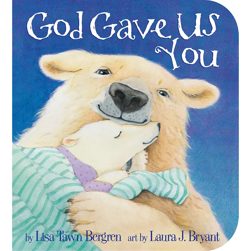 God Gave Us You - Board Book by Lisa Tawn Bergren