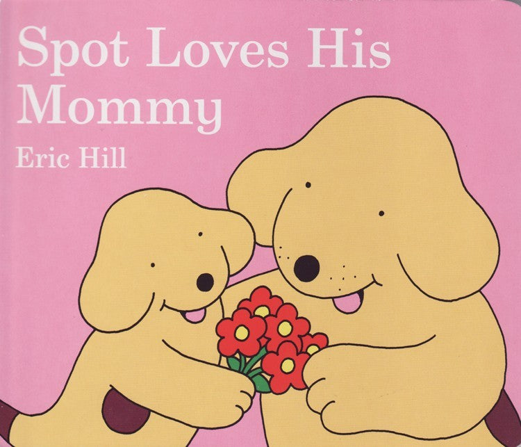 Spot Loves His Mommy - Boardbook by Eric Hill
