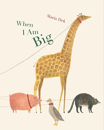 When I am Big by: Maria Dek