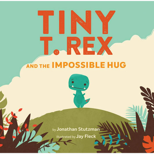 Chronicle Books - TINY T. REX and the IMPOSSIBLE HUG