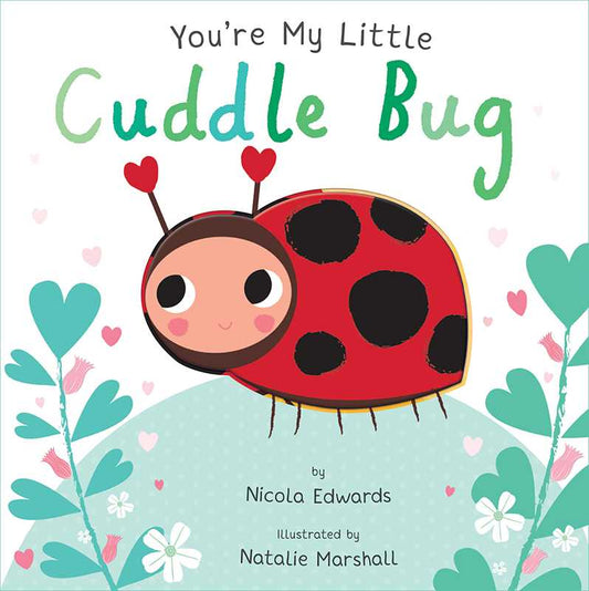 Simon & Schuster - You're My Little Cuddle Bug by Nicola Edwards